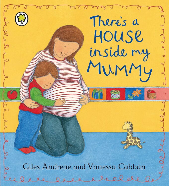 There's a House Inside My Mummy by Giles Andreae and Vanessa Cabban