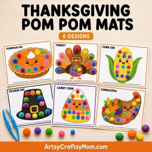 Printable Thanksgiving Pom Pom Mats featuring pumpkin pie, turkey, corn cob, pilgrim hat, candy corn, and cornucopia activity pages with colorful pom poms.